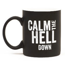 Calm The Hell Down Coffee Mug Calm The Hell Down Coffee Mug