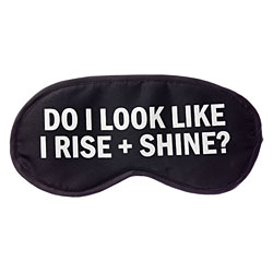 Do I Look Like I Rise + Shine Sleep Mask