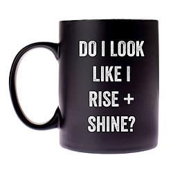 Do I Look Like I Rise Coffee Mug