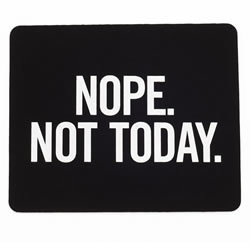 Nope. Not Today. Mousepad