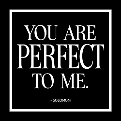You Are Perfect To Me Card