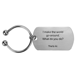 I Make The World Go Round Keyring