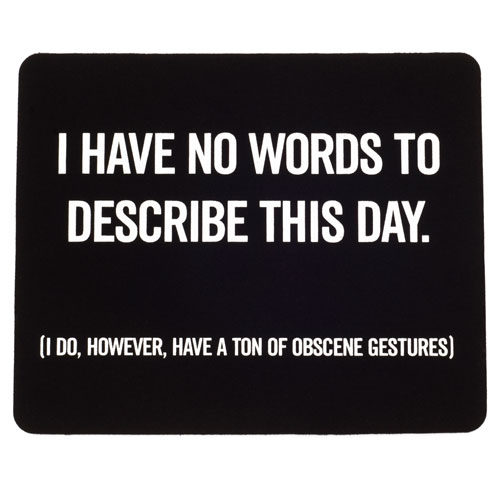 No Words To Describe This Day Mousepad - Click Image to Close