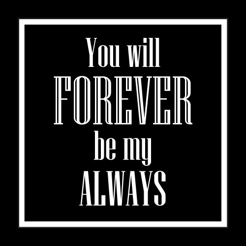 You Will Forever Be My Always Card - Click Image to Close