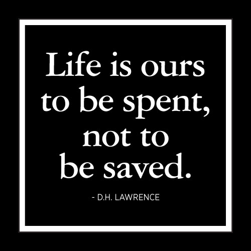 Life Is Ours To Be Spent Card - Click Image to Close