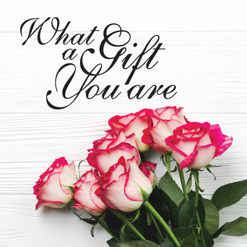 What A Gift You Are (Roses) Greeting Card - Click Image to Close