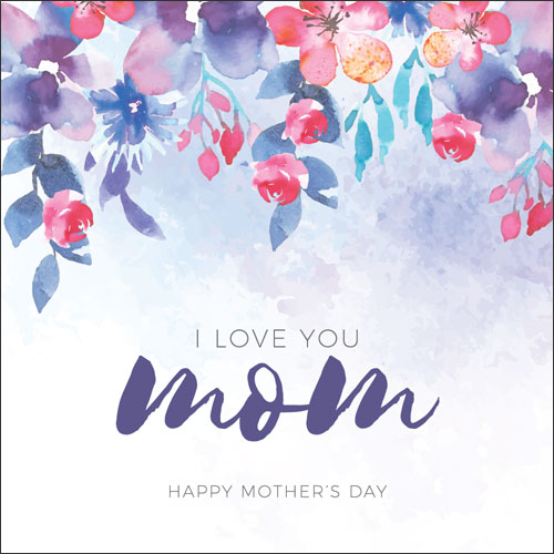 I Love You Mom Card (Watercolor Flowers) - Click Image to Close