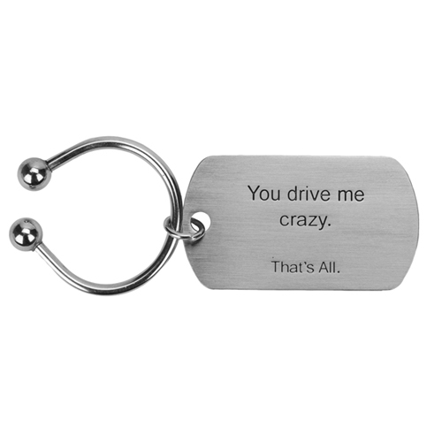 You Drive Me Crazy Keyring - Click Image to Close