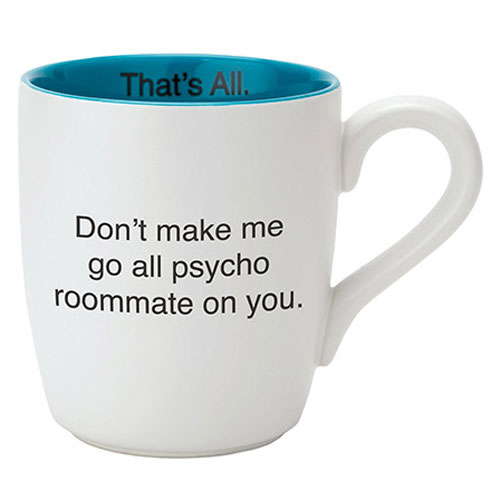Psycho Roommate Mug - Click Image to Close
